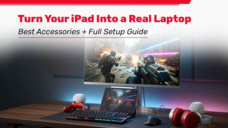 Turn Your iPad Into a Real Laptop: Best Accessories + Full Setup Guide